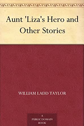 Aunt 'Liza's Hero, and Other Stories